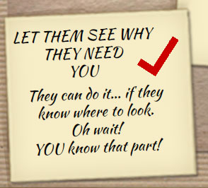 To get more clients, let them see whay they need you